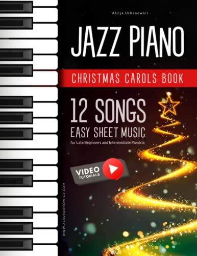 Jazz Piano Christmas Carols Book I 12 Songs Easy Sheet Music for Late Beginners and Intermediate Pianists: Video Tutorials I Carol of the Bells I Deck ... I Silent Night I The First Noel and more Jazz Piano Christmas Carols Book I 12 Songs Easy Sheet Music for Late Beginners and Intermediate Pianists: Video Tutorials I Carol of the Bells I Deck ... I Silent Night I The First Noel and more von Independently published