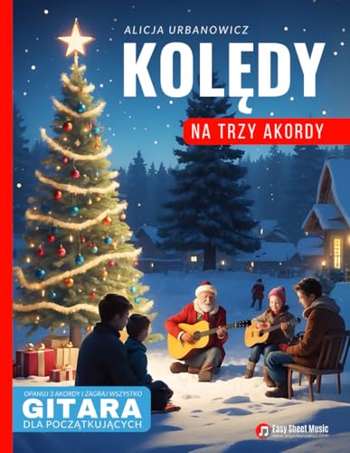 Kolędy na Trzy Akordy – Gitara dla Początkujących: Opanuj 3 Akordy i Zagraj Wszystko - Prosty Śpiewnik Kolędowy dla całej Rodziny na Święta Bożego ... Narodzenia I Nuty, Taby, Teksty, Chwyty Kolędy na Trzy Akordy – Gitara dla Początkujących: Opanuj 3 Akordy i Zagraj Wszystko - Prosty Śpiewnik Kolędowy dla całej Rodziny na Święta Bożego ... Narodzenia I Nuty, Taby, Teksty, Chwyty von Independently published