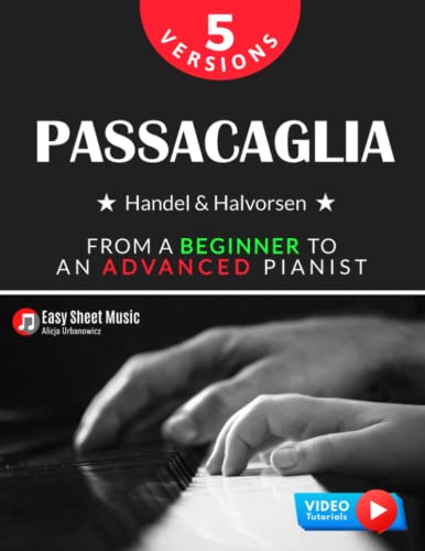 Passacaglia - Handel & Halvorsen 5 Versions I From a Beginner to an Advanced Pianist: Easy / Medium / Original Sheet Music for Students Kids Adults I Piano Duet I Video Tutorials Passacaglia - Handel & Halvorsen 5 Versions I From a Beginner to an Advanced Pianist: Easy / Medium / Original Sheet Music for Students Kids Adults I Piano Duet I Video Tutorials