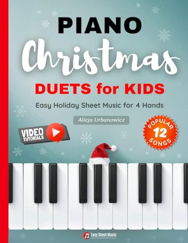 Piano Christmas Duets for Kids I Easy Holiday Sheet Music for 4 Hands: 12 Popular Classic Songs for Beginners with Two Very Simple Parts I Level 1 I ... Bells I Joy to the World I The First Noel Piano Christmas Duets for Kids I Easy Holiday Sheet Music for 4 Hands: 12 Popular Classic Songs for Beginners with Two Very Simple Parts I Level 1 I ... Bells I Joy to the World I The First Noel von Independently published