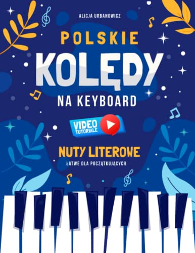 Polskie Kolędy na Keyboard I Nuty Literowe Łatwe dla Początkujących I Video Tutoriale: Mój Pierwszy Śpiewnik I Pastorałki na Pianino Fortepian dla ... Nazwami Dźwięków I Teksty I Akordy I Poziom 1 Polskie Kolędy na Keyboard I Nuty Literowe Łatwe dla Początkujących I Video Tutoriale: Mój Pierwszy Śpiewnik I Pastorałki na Pianino Fortepian dla ... Nazwami Dźwięków I Teksty I Akordy I Poziom 1 von Independently published
