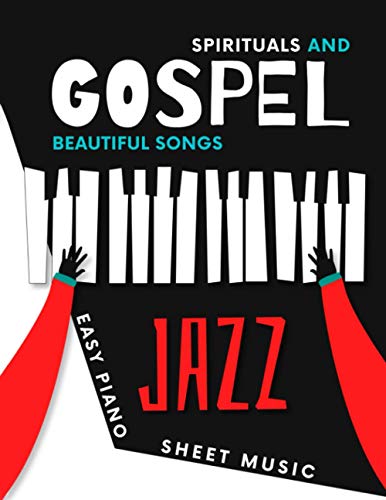 Spirituals and Gospel Songs: Easy JAZZ Piano Sheet Music Book I Standard Negro Spiritual Pieces I Popular Christian Hymn I Oh Happy Day I Amazing Grace I Teach Yourself How to Play I Video Tutorial Spirituals and Gospel Songs: Easy JAZZ Piano Sheet Music Book I Standard Negro Spiritual Pieces I Popular Christian Hymn I Oh Happy Day I Amazing Grace I Teach Yourself How to Play I Video Tutorial von Independently published