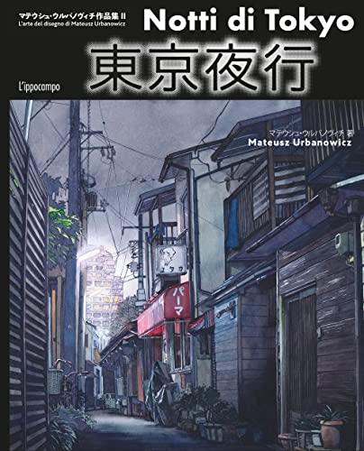 Notti di Tokyo. L'arte del disegno di Mateusz Urbanowicz. Ediz. illustrata (Arti del Giappone) von L'Ippocampo