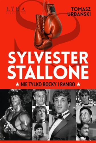 Sylvester Stallone Nie tylko Rocky i Rambo von Lira Publishing