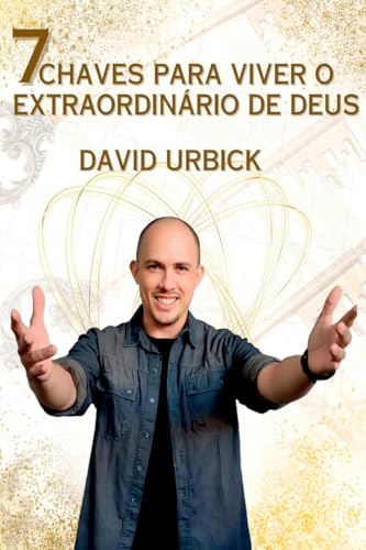 Sete Chaves Para Viver O Extraordin rio De Deus von Clube de Autores
