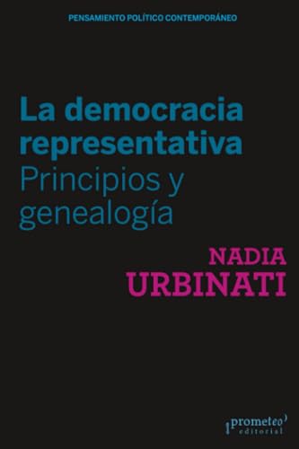 La democracia representativa: Principios y genealogía (Pensamiento Político Contemporáneo) von Prometeo