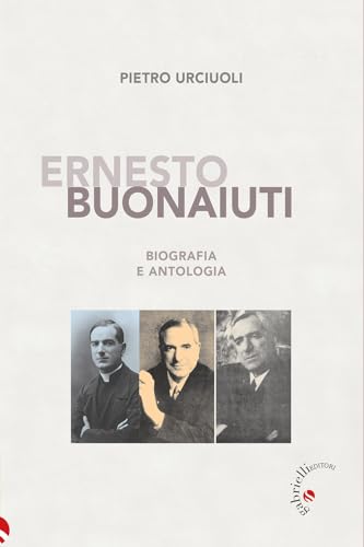 Ernesto Buonaiuti. Biografia e antologia von Gabrielli Editori