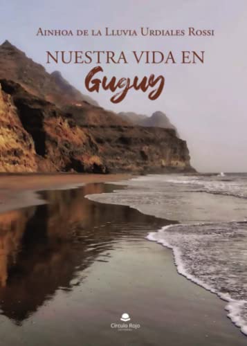 Nuestra vida en Guguy Nuestra vida en Guguy von Grupo Editorial Círculo Rojo SL