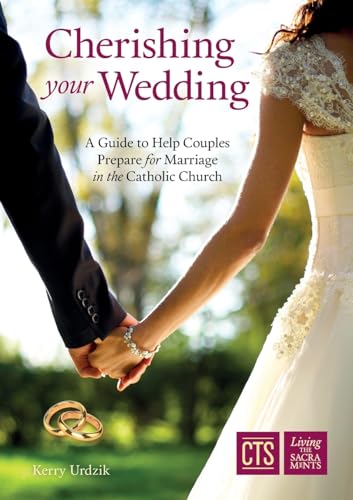 Cherishing your Wedding: A Guide to Help Couples Prepare for Marriage in the Catholic Church Cherishing your Wedding: A Guide to Help Couples Prepare for Marriage in the Catholic Church von Catholic Truth Society