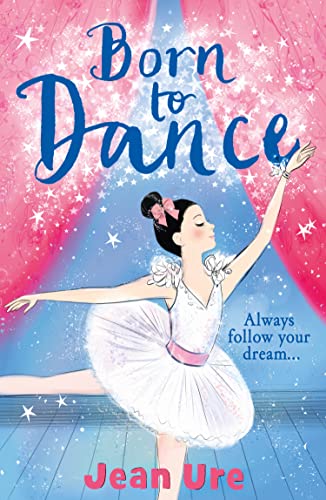 Born to Dance: Always follow vour dream ... (Dance Trilogy, Band 1) von HarperCollins Children's Books