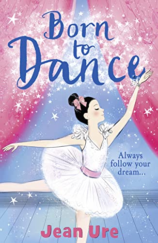 Born to Dance: Always follow vour dream ... (Dance Trilogy, Band 1)