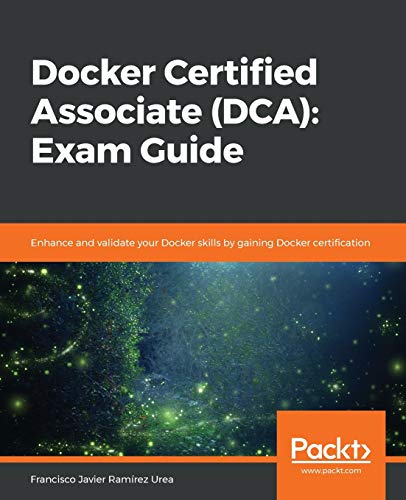 Docker Certified Associate (DCA): Exam Guide von Packt Publishing