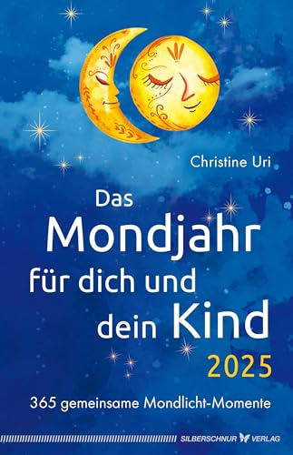 Das Mondjahr für dich und dein Kind 2025: 365 gemeinsame Mondlicht-Momente von Silberschnur Verlag