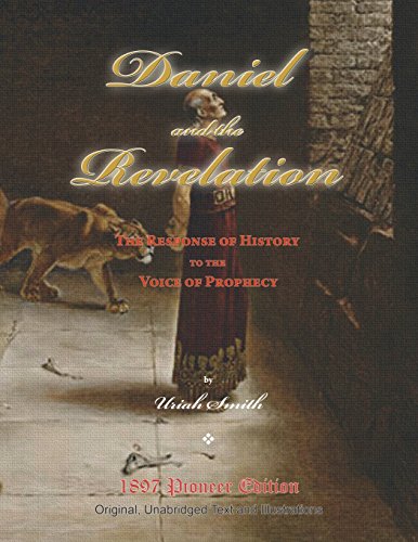 Daniel and the Revelation: The Response of History to the Voice of Prophecy (Magabook) (Pioneer Edition, Band 9) von CreateSpace Independent Publishing Platform