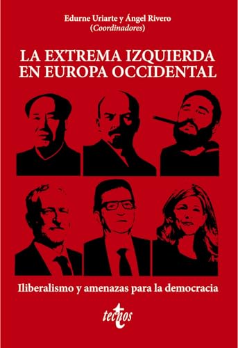 La extrema izquierda en Europa Occidental: Iliberalismo y amenazas para la democracia (Ciencia Política - Semilla y Surco - Serie de Ciencia Política)