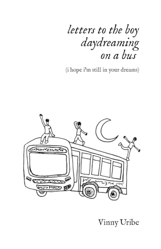 letters to the boy daydreaming on a bus (i hope i’m still in your dreams) von Xlibris US