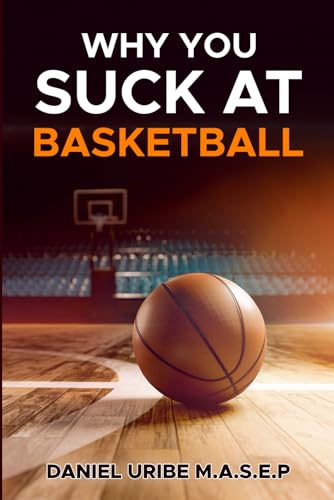 Why You Suck at Basketball: 48 Reasons Why You Suck at Basketball von Independently published