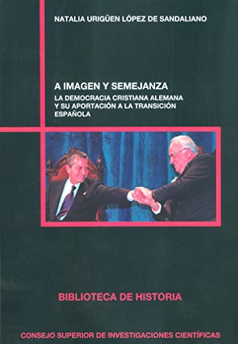 A imagen y semejanza : la democracia cristiana alemana y su aportación a la transición española (Biblioteca de Historia, Band 87) von Consejo Superior de Investigaciones Cientificas