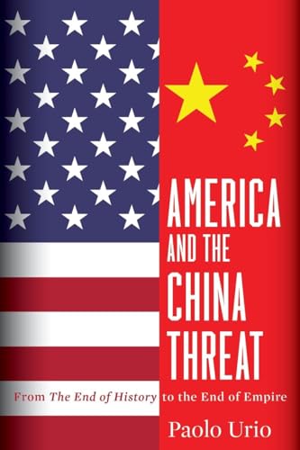 America and the China Threat: From the End of History to the End of Empire von Clarity Press