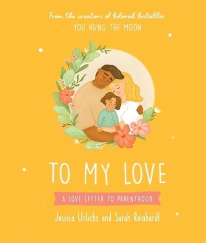 To My Love: A Love Letter to Parenthood