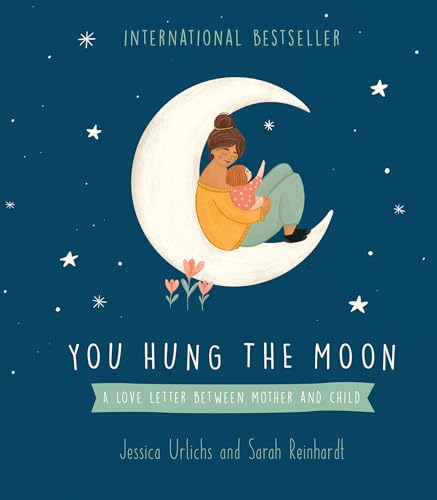 You Hung the Moon: A Love Letter Between Mother and Child von Hachette Aotearoa New Zealand