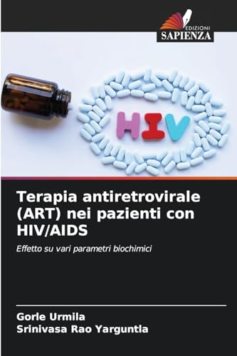 Terapia antiretrovirale (ART) nei pazienti con HIV/AIDS: Effetto su vari parametri biochimici von Edizioni Sapienza