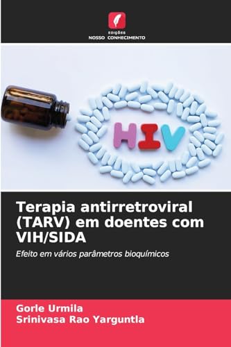 Terapia antirretroviral (TARV) em doentes com VIH/SIDA: Efeito em vários parâmetros bioquímicos von Edições Nosso Conhecimento