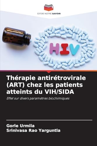 Thérapie antirétrovirale (ART) chez les patients atteints du VIH/SIDA: Effet sur divers paramètres biochimiques von Editions Notre Savoir