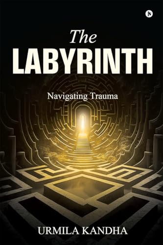 The Labyrinth: Navigating Trauma von Notion Press