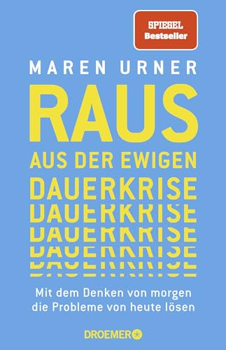 Raus aus der ewigen Dauerkrise: Mit dem Denken von morgen die Probleme von heute lösen von Droemer Knaur*