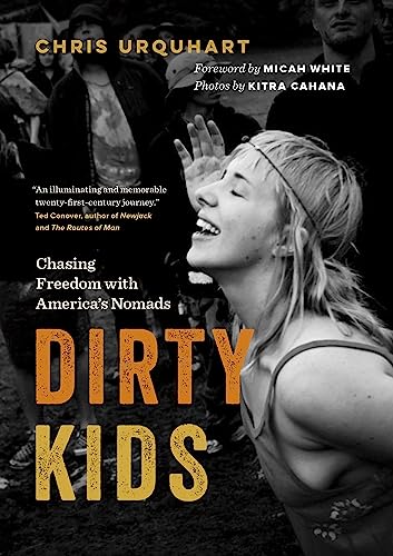 Dirty Kids: Chasing Freedom with America's Nomads