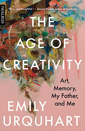 Age of Creativity, The: Art, Memory, My Father, and Me
