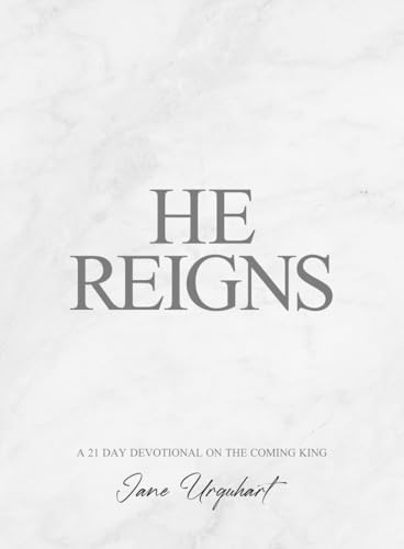 He Reigns: A 21 Day Devotional on the Coming King