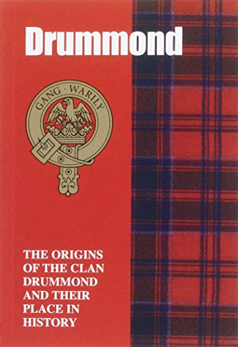The Drummonds: The Origins of the Clan Drummond and Their Place in History (Scottish Clan Mini-Book)