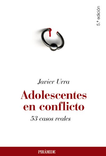 Adolescentes en conflicto : 53 casos reales (Psicología)