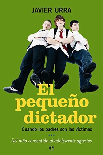 El pequeño dictador : cuando los padres son las víctimas del niño consentido al adolescente agresivo (Psicología. Bolsillo) von La Esfera de los Libros, S.L.