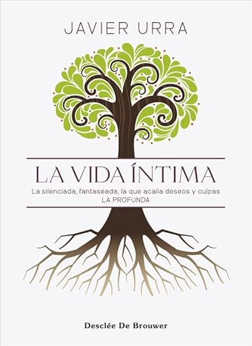 La vida íntima. La silenciada, fantaseada. La que acalla deseos y culpas. La profunda (A los cuatro vientos, Band 116) von Desclée De Brouwer
