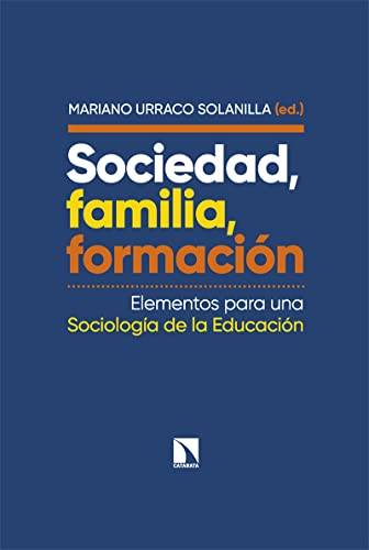 Sociedad, familia, formación: Elementos para una Sociología de la Educación (Mayor, Band 941) von Los Libros de la Catarata