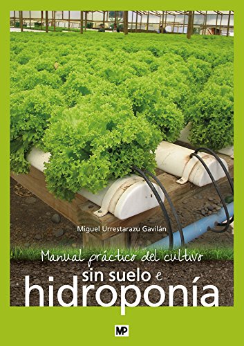 Manual práctico del cultivo sin suelo e hidroponía (Agricultura) von Ediciones Mundi-Prensa