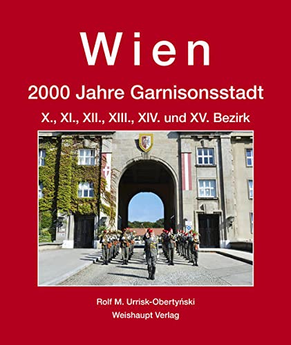 Wien. 2000 Jahre Garnisonsstadt, Bd. 5, Teil 1: X., XI., XII., XIII., XIV. und XV. Bezirk