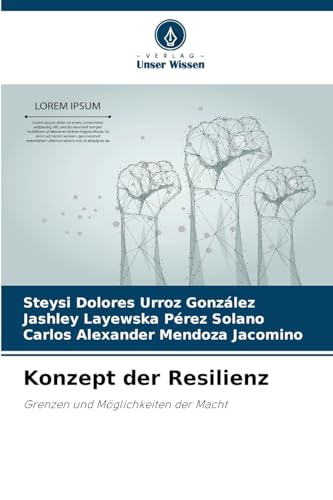 Konzept der Resilienz: Grenzen und Möglichkeiten der Macht von Verlag Unser Wissen