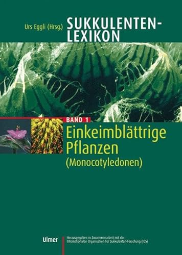 Sukkulenten-Lexikon, Bd.1, Einkeimblättrige Pflanzen (Monocotyledonen) von Ulmer Eugen Verlag