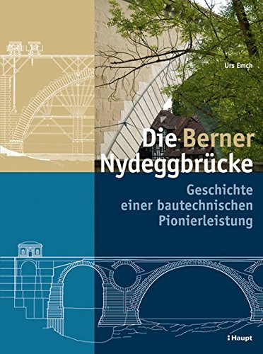 Die Berner Nydeggbrücke: Geschichte einer bautechnischen Pionierleistung