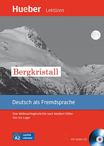 Bergkristall: Eine Weihnachtsgeschichte nach Adalbert Stifter.Deutsch als Fremdsprache / Leseheft mit Audio-CD (Leichte Literatur) von Hueber