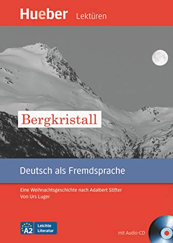 Bergkristall: Eine Weihnachtsgeschichte nach Adalbert Stifter.Deutsch als Fremdsprache / Leseheft mit Audio-CD (Leichte Literatur) Bergkristall: Eine Weihnachtsgeschichte nach Adalbert Stifter.Deutsch als Fremdsprache / Leseheft mit Audio-CD (Leichte Literatur)
