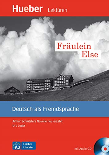 Fräulein Else: Arthur Schnitzlers Novelle neu erzählt.Deutsch als Fremdsprache / Leseheft mit Audio-CD (Leichte Literatur) Fräulein Else: Arthur Schnitzlers Novelle neu erzählt.Deutsch als Fremdsprache / Leseheft mit Audio-CD (Leichte Literatur)