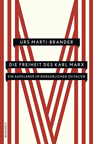 Die Freiheit des Karl Marx: Ein Aufklärer im bürgerlichen Zeitalter von Rowohlt, Hamburg