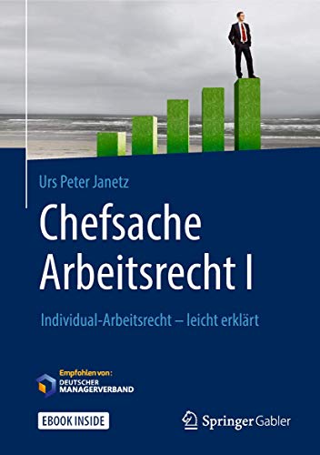 Chefsache Arbeitsrecht I: Individual-Arbeitsrecht - leicht erklärt