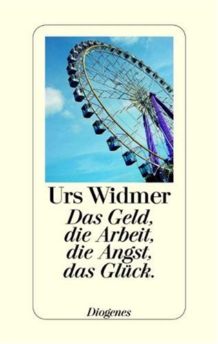Das Geld, die Arbeit, die Angst, das Glück Das Geld, die Arbeit, die Angst, das Glück von Diogenes