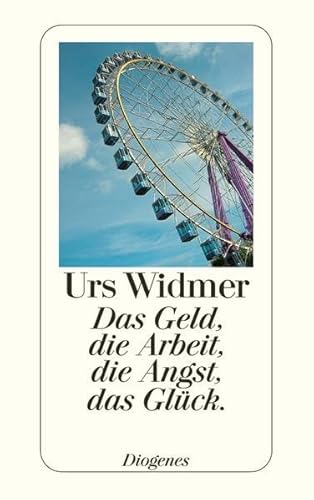 Das Geld, die Arbeit, die Angst, das Glück. (detebe)